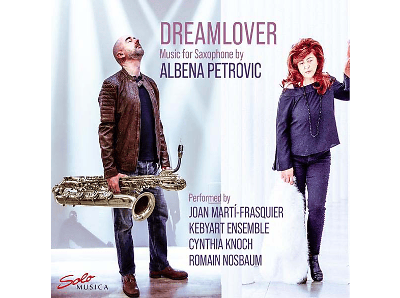 Joan/kebyart Ensemle Marti-frasqier - PETROVIC: DREAMLOVER MUSIC FOR SAXOPHONE (CD) von SOLO MUSIC