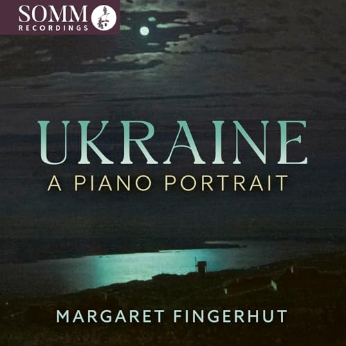 Ukraine: A Piano Portrait Ukraine: A Piano Portrait von SOMM Recordings