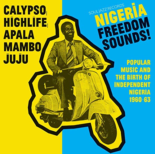 Nigeria Freedom Sounds! Calypso, Highlife, Juju & Apala (1960-1963) von SOUL JAZZ