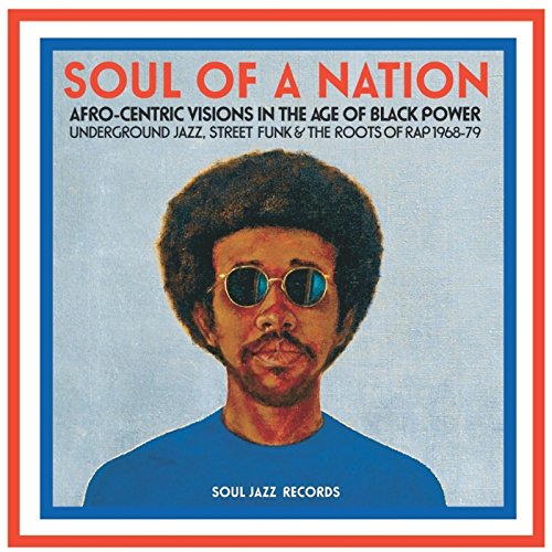 Soul of a Nation (1968-1979) Afro-Centric Visions In The Age Of Black Power: Underground Jazz, Street Funk & The Roots Of Rap von SOUL JAZZ