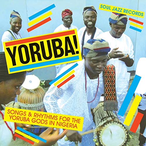Yoruba! Songs & Rhythms For The Yoruba Gods In Nigeria von SOUL JAZZ