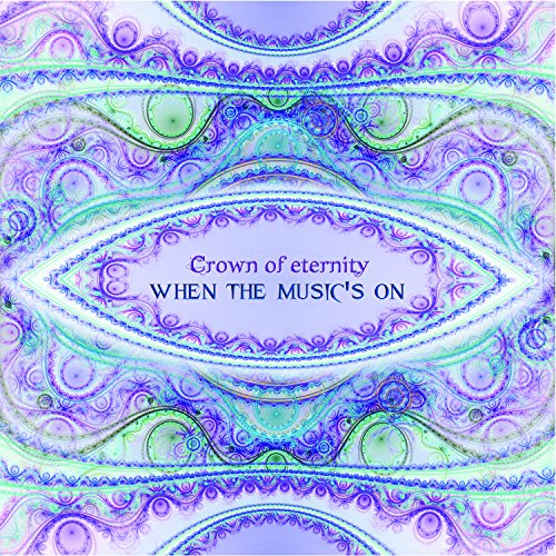 Crown Of Eternity - When The Music's On Crown Of Eternity - When The Music's On von SPIRIT VOYAGE