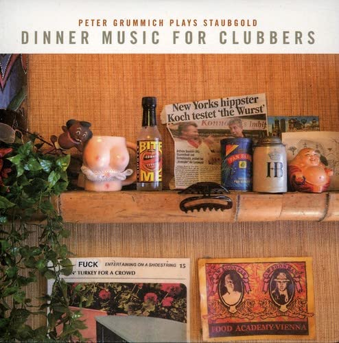 Dinner Music for Clubbers: Peter Grummich Plays Staubgold Dinner Music for Clubbers: Peter Grummich Plays Staubgold von STAUBGOLD