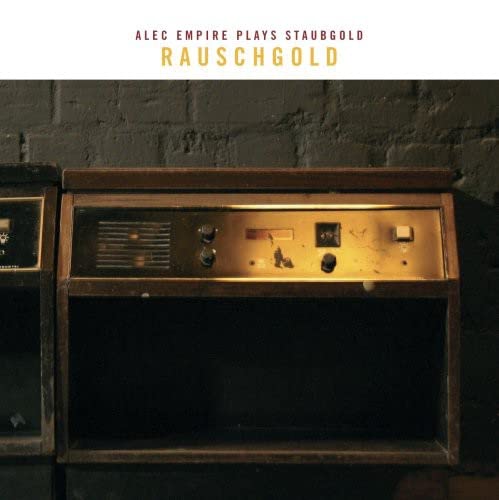 Rauschgold:Alec Empire Plays Staubgold von STAUBGOLD