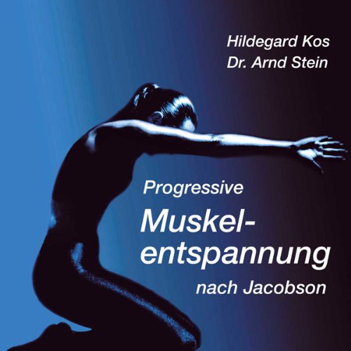 Progressive Muskelentspannung nach Jacobson von STEIN,ARND/KOS,HILDEGARD