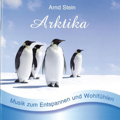 Arktika - Sanfte Musik zum Entspannen und Wohlfühlen Arktika - Sanfte Musik zum Entspannen und Wohlfühlen von STEIN,ARND
