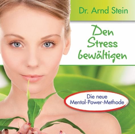 Den Stress bewältigen - Belastbarer und leistungsfähiger durch positive Leitsätze Den Stress bewältigen - Belastbarer und leistungsfähiger durch positive Leitsätze von STEIN,ARND