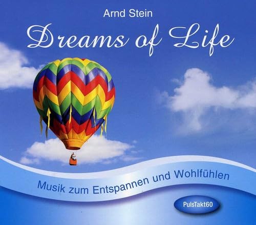 Dreams of Life - Musik zum Entspannen und Wohlfühlen Dreams of Life - Musik zum Entspannen und Wohlfühlen von STEIN,ARND