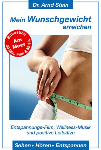 Mein Wunschgewicht erreichen - Dr. Arnd Stein Mein Wunschgewicht erreichen - Dr. Arnd Stein von STEIN,ARND