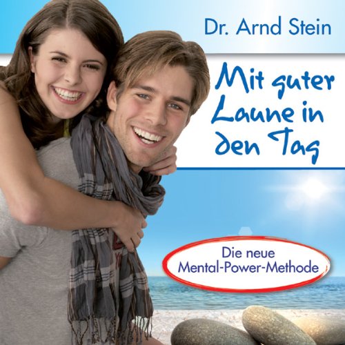 Mit guter Laune in den Tag - Optimismus und Lebensfreude durch positive Leitsätze Mit guter Laune in den Tag - Optimismus und Lebensfreude durch positive Leitsätze von STEIN,ARND