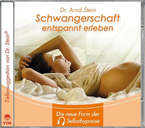 Schwangerschaft entspannt erleben: Tiefensuggestion Schwangerschaft entspannt erleben: Tiefensuggestion von STEIN,ARND