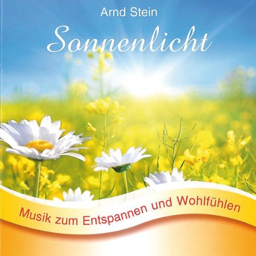 Sonnenlicht - Sanfte Musik zum Entspannen und Wohlfühlen von STEIN,ARND