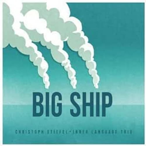 Big Ship Big Ship von STIEFEL,CHRISTOPH INNER LANGUAGE TRIO