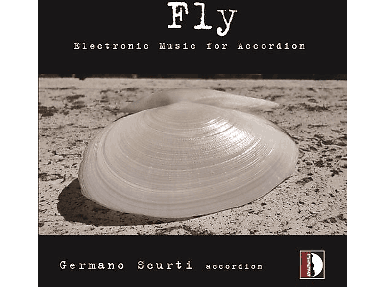 Germano Scurti - Fly Electronic Music for Accordion (CD) von STRADIVARI