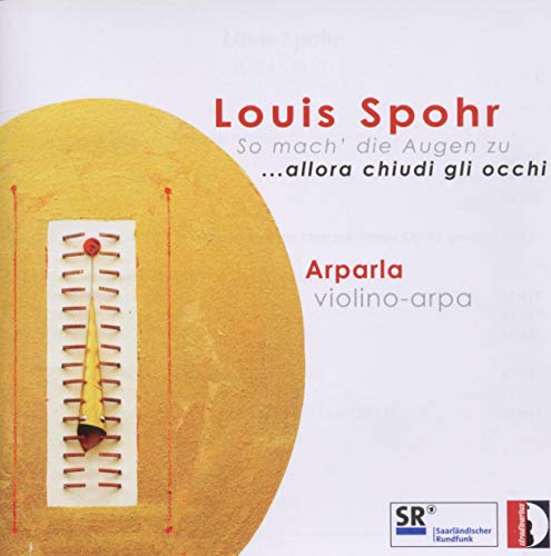 Louis Spohr: So mach die Augen zu - Musik für Violine und Harfe Louis Spohr: So mach die Augen zu - Musik für Violine und Harfe von Stradivarius