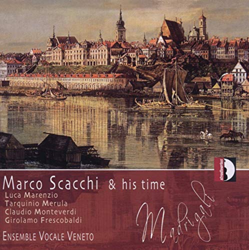 Marco Scacchi und seine Zeit - Madrigale von STRADIVARIUS - ITALI