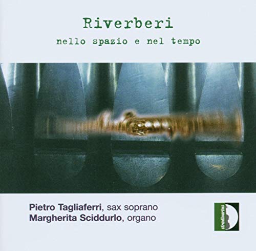 Riverberi nello spazio e nel tempo - Werke für Saxophon und Klavier von Scheidt, Couperin, Despréz, u.v.m. von STRADIVARIUS - ITALI