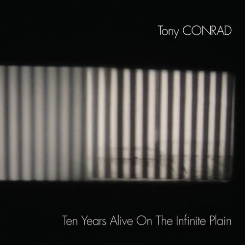 Tony Conrad - Ten Years Alive On The Infinite Plain Tony Conrad - Ten Years Alive On The Infinite Plain von SUPERIOR VIADUCT