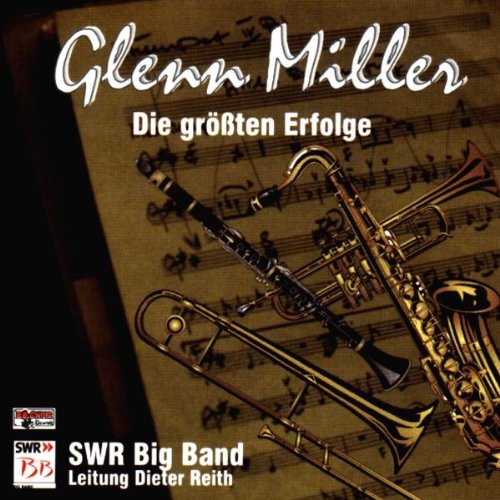 Glenn Miller,die Größten Erfolge von SWR BIG BAND