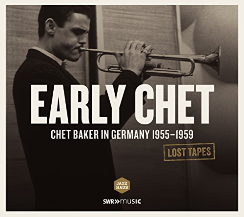 Chet Baker - Lost Tapes (Early Chet in Germany 1955 - 1959) von SWR JAZZHAUS