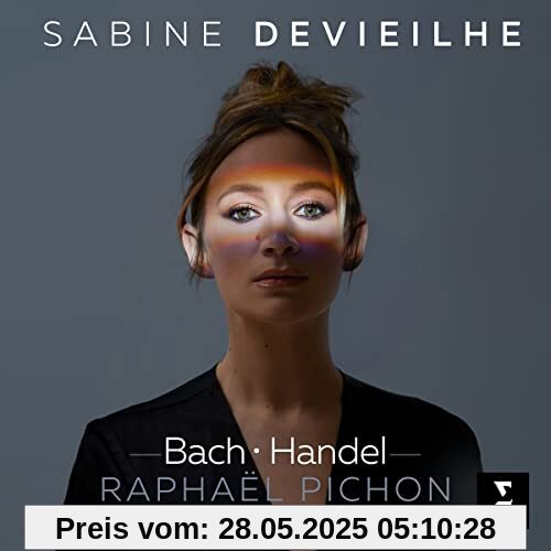 Bach/Händel Bach/Händel von Sabine Devieilhe