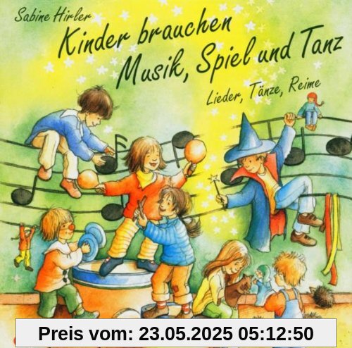 Kinder brauchen Musik, Spiel und Tanz Kinder brauchen Musik, Spiel und Tanz von Sabine Hirler