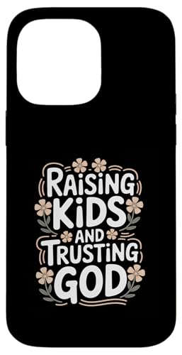 Raising Kids And Trusting God Christian Mother's Day Hülle für iPhone 14 Pro Max Raising Kids And Trusting God Christian Mother's Day Hülle für iPhone 14 Pro Max von Sacred Originals
