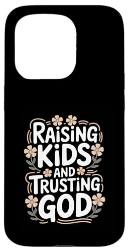 Raising Kids And Trusting God Christian Mother's Day Hülle für iPhone 15 Pro von Sacred Originals