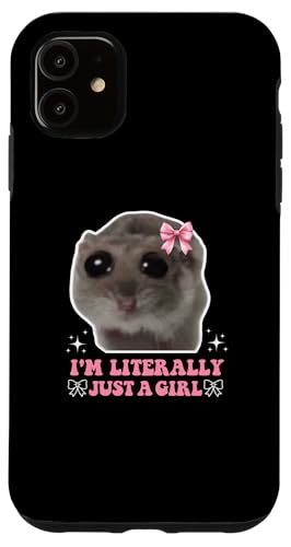 Hülle für iPhone 11 I'm Literally Just a Girl Sad Schüchtern Sad Hamster Meme von Sad Hamster Meme trauriger Hamster Sad Hampter Co