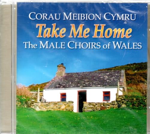 Corau Meibion Cymru - Take Me Home von Sain