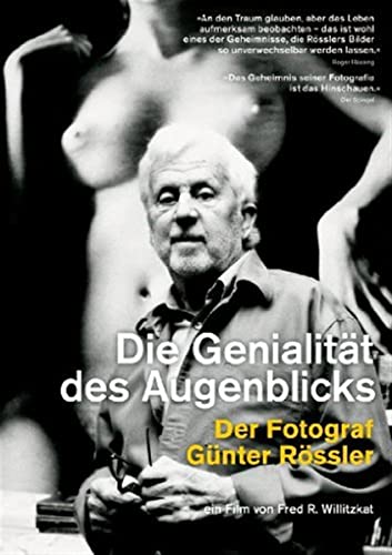 Die Genialität des Augenblicks - Der Fotograf Günter Rössler Die Genialität des Augenblicks - Der Fotograf Günter Rössler von Salzgeber Services