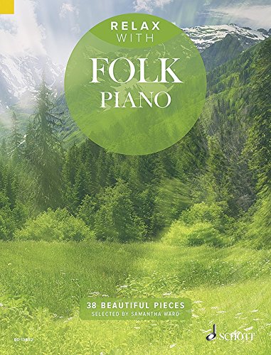 Relax with Folk Piano - Entspannen mit 38 traumhaften mittelschweren Folksongs und -Klavierstücken (Noten) von Samantha Ward