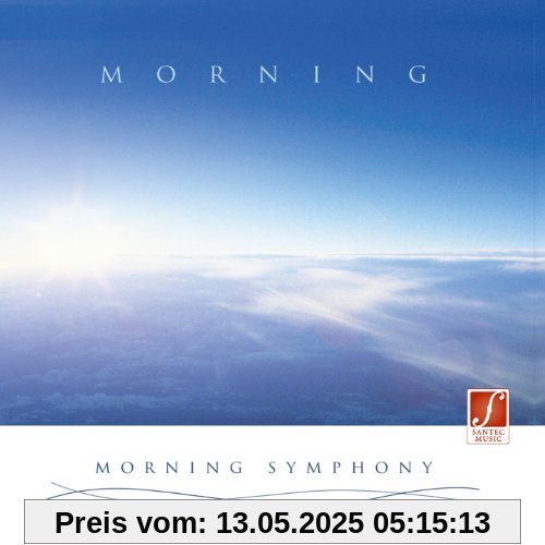CD Morgenstimmung (Morning Symphony): Energie spendende Entspannungsmusik für den Tag. von Santec Music Orchestra
