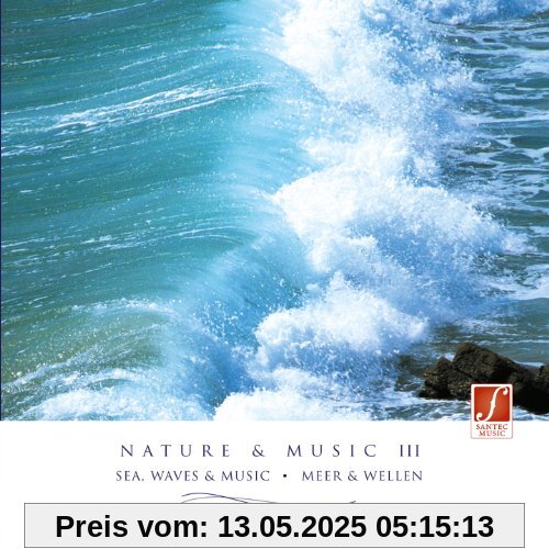 Natur und Musik III (Nature & Music III) - Entspannungsmusik mit Naturgeräuschen: Meer, Wellen, Möwen. von Santec Music Orchestra