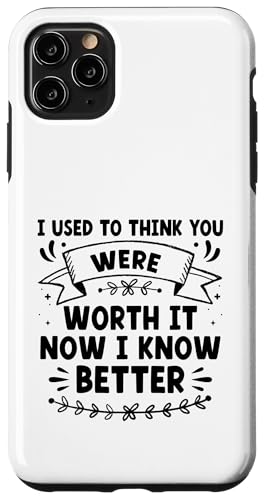 Früher dachte ich, du wärst es wert, jetzt weiß ich es besser, Cheater Hülle für iPhone 11 Pro Max von Sarcastic Break up Funny Cheating Sayings