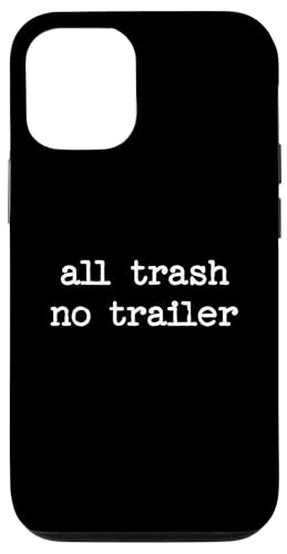 All Trash No Trailer sarkastisches Zitat Spruch Geschenk Hülle für iPhone 12/12 Pro All Trash No Trailer sarkastisches Zitat Spruch Geschenk Hülle für iPhone 12/12 Pro von Sarcastic T-Shirt Co.