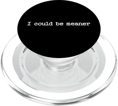I Could Be Meaner Sarcastic Zitat Arbeit Spruch Snarky Geschenk PopSockets PopGrip für MagSafe I Could Be Meaner Sarcastic Zitat Arbeit Spruch Snarky Geschenk PopSockets PopGrip für MagSafe von Sarcastic T-Shirt Co.