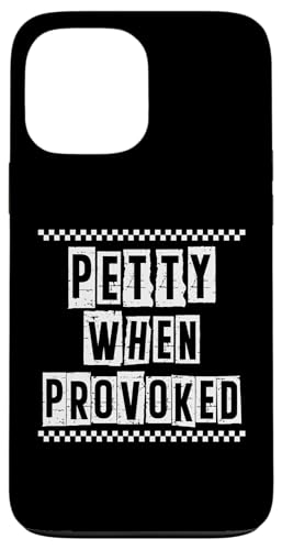 Petty When Provoked Sarcastic Zitat Arbeit Spruch Snarky Geschenk Hülle für iPhone 13 Pro Max von Sarcastic T-Shirt Co.