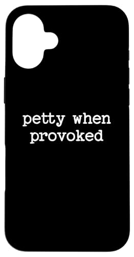 Petty When Provoked Sarcastic Zitat Arbeit Spruch Snarky Geschenk Hülle für iPhone 16 Plus von Sarcastic T-Shirt Co.