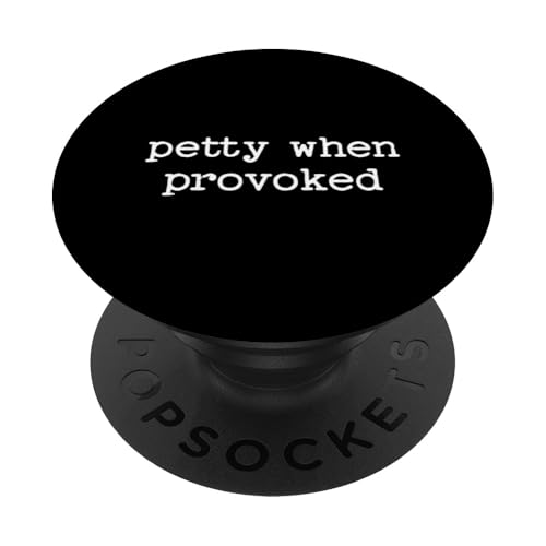 Petty When Provoked Sarcastic Zitat Arbeit Spruch Snarky Geschenk PopSockets Klebender PopGrip Petty When Provoked Sarcastic Zitat Arbeit Spruch Snarky Geschenk PopSockets Klebender PopGrip von Sarcastic T-Shirt Co.