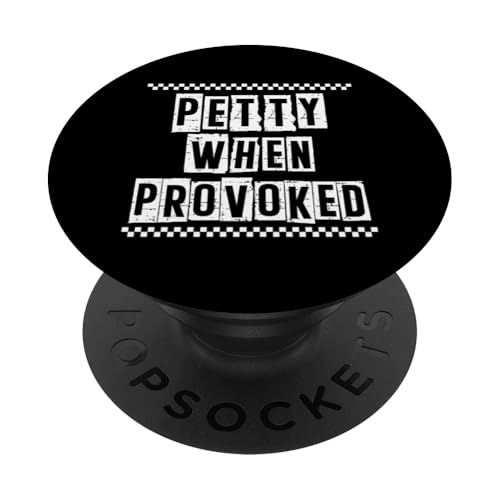 Petty When Provoked Sarcastic Zitat Arbeit Spruch Snarky Geschenk PopSockets Klebender PopGrip von Sarcastic T-Shirt Co.