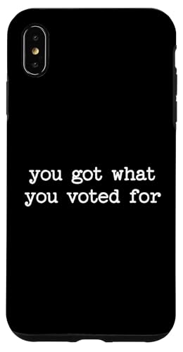 Politische Satire Demokrat Resist You Got What You Voted For Hülle für iPhone XS Max von Sarcastic T-Shirt Co.