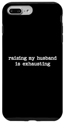 Raising My Husband Is Exhausting Sarcastic Wife Zitat Geschenk Hülle für iPhone 7 Plus/8 Plus von Sarcastic T-Shirt Co.