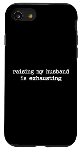 Raising My Husband Is Exhausting Sarcastic Wife Zitat Geschenk Hülle für iPhone SE (2020) / 7 / 8 von Sarcastic T-Shirt Co.