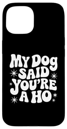 Retro Snarky Sarkastic My Dog Said You're A Hot Gift Friend Hülle für iPhone 15 Retro Snarky Sarkastic My Dog Said You're A Hot Gift Friend Hülle für iPhone 15 von Sarcastic T-Shirt Co.