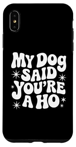 Retro Snarky Sarkastic My Dog Said You're A Hot Gift Friend Hülle für iPhone XS Max Retro Snarky Sarkastic My Dog Said You're A Hot Gift Friend Hülle für iPhone XS Max von Sarcastic T-Shirt Co.
