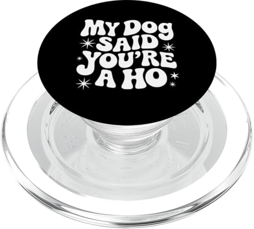 Retro Snarky Sarkastic My Dog Said You're A Hot Gift Friend PopSockets PopGrip für MagSafe Retro Snarky Sarkastic My Dog Said You're A Hot Gift Friend PopSockets PopGrip für MagSafe von Sarcastic T-Shirt Co.