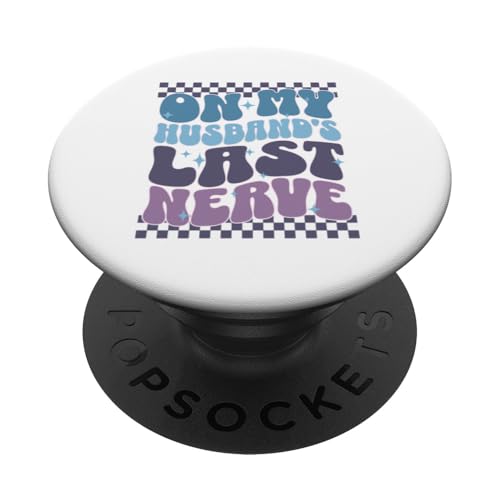 Sarcastic Gift Retro Wife Zitat On My Husband's Last Nerve PopSockets Klebender PopGrip Sarcastic Gift Retro Wife Zitat On My Husband's Last Nerve PopSockets Klebender PopGrip von Sarcastic T-Shirt Co.