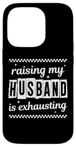 Sarcastic Wife Zitat Spruch Raising My Husband is Exhausting Hülle für iPhone 14 Pro von Sarcastic T-Shirt Co.