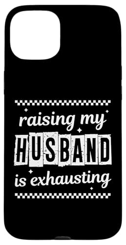 Sarcastic Wife Zitat Spruch Raising My Husband is Exhausting Hülle für iPhone 15 Plus von Sarcastic T-Shirt Co.